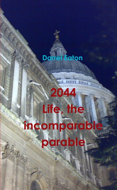 2044 Life the incomparable parable