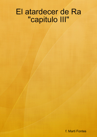 El atardecer de Ra   "capitulo III"