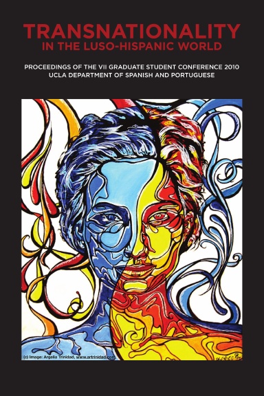 Proceedings of the VII Graduate Student Conference 2010, UCLA Department of Spanish and Portuguese: Transnationality in the Luso-Hispanic World