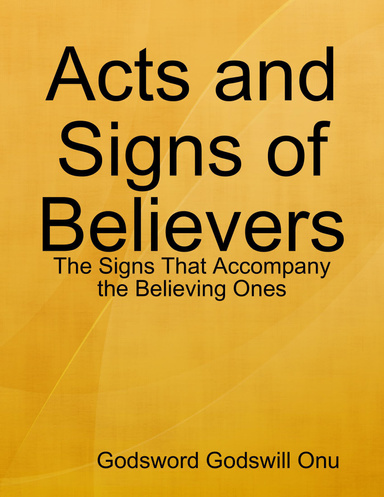 Acts and Signs of Believers: The Signs That Accompany the Believing Ones
