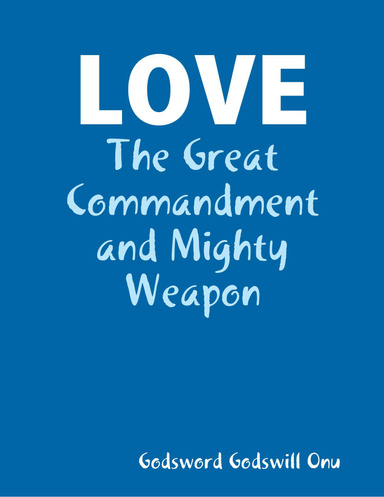 Love: The Great Commandment and Mighty Weapon