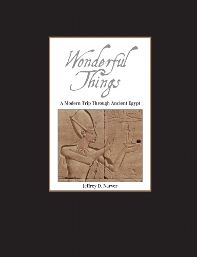 Wonderful Things: A Modern Trip Through Ancient Egypt