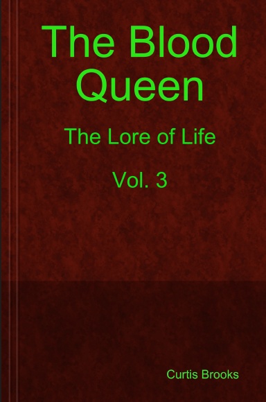 The Blood Queen The Lore of Life Vol. 3