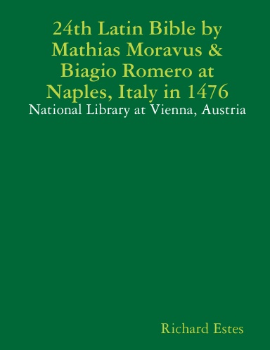 24th Latin Bible by Mathias Moravus & Biagio Romero at Naples, Italy in 1476 - National Library at Vienna, Austria