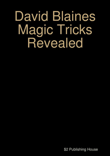 David Blaines Magic Tricks Revealed