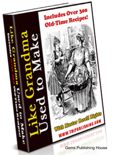 Like Grandma Used to Make: A Collection of Over 300 Old-Time Recipes!