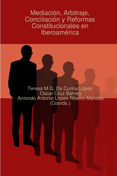 Mediación, Arbitraje, Conciliación y Reformas Constitucionales en Iberoamérica