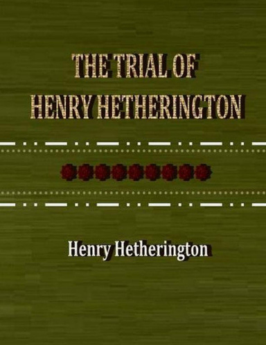 The Trial of Henry Hetherington.