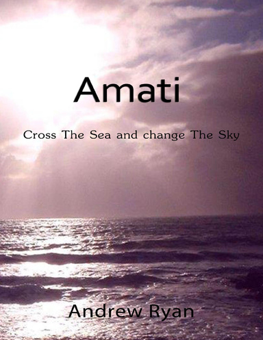 Amati - Cross the Sea and Change the Sky