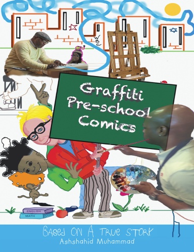Graffiti Pre-school Comic Book: Based on a True Story