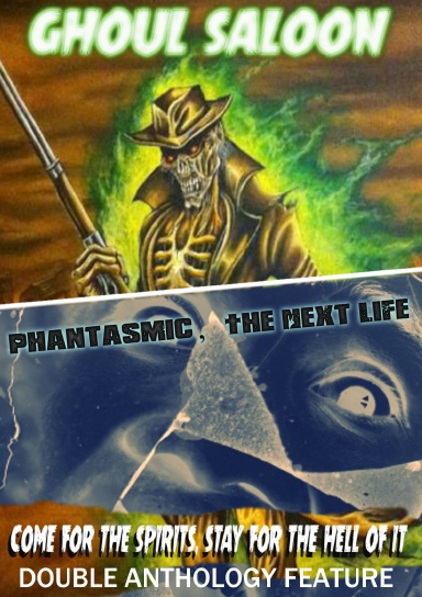 Ghoul Saloon / Phantasmic, The Next Life