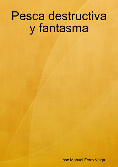 Pesca destructiva y fantasma