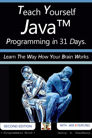 Teach Yourself Java Programming in 31 Days : Learn The Way How Your Brain Works.