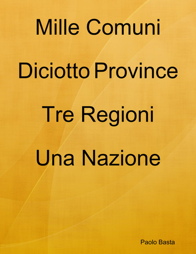 Mille comuni - Diciotto province - Tre regioni - Una nazione