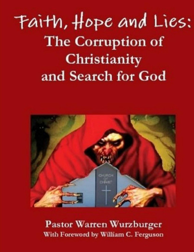 Faith, Hope and Lies: The Corruption of Christianity and Search for God