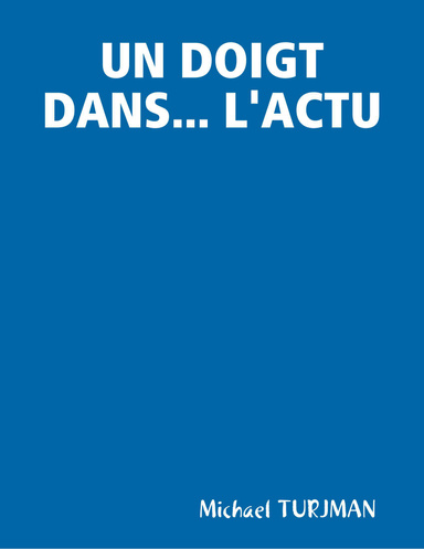 UN DOIGT DANS... L'ACTU