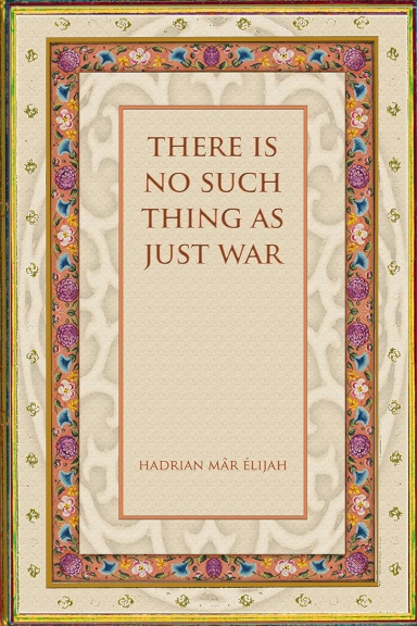There is no such thing as Just War