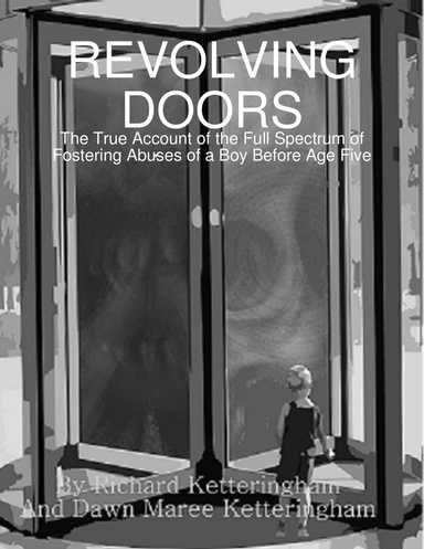 Revolving Doors: The True Account of the Full Spectrum of Fostering Abuses of a Boy Before Age Five