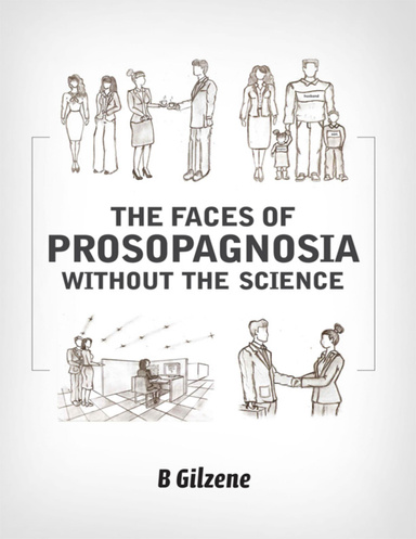 The Faces of Prosopagnosia: Without the Science