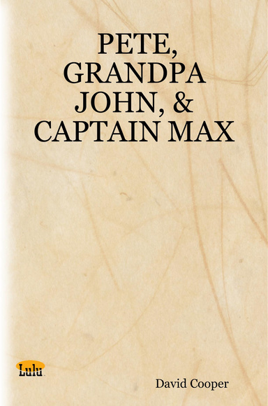 PETE, GRANDPA JOHN, & CAPTAIN MAX