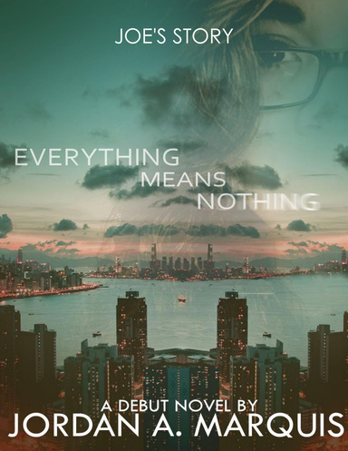 Everything Means Nothing - Joe's Story