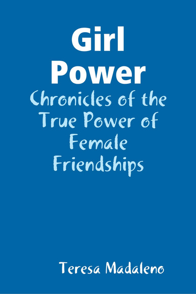 Girl Power: Chronicles of the True Power of Female Friendships