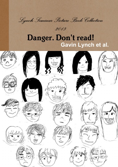 Lynch Seminar Picture Book Collection 2013 Danger. Don't Read!