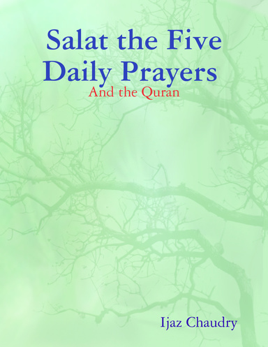Salat the Five Daily Prayers : And the Quran
