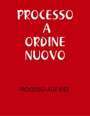 PROCESSO A ORDINE NUOVO - PROCESSO ALLE IDEE -