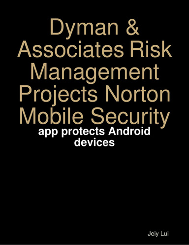 Dyman & Associates Risk Management Projects Norton Mobile Security: app protects Android devices