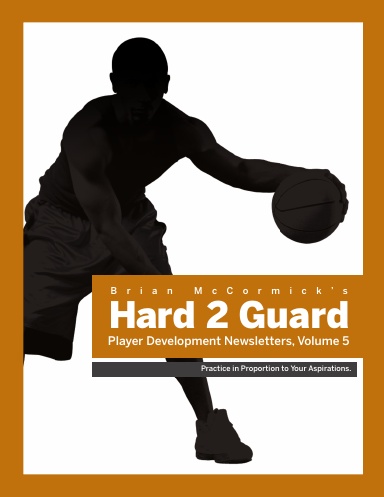 Hard2Guard Player Development Newsletters, Volume 5