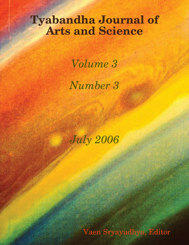 Tyabandha Journal of Arts and Science, Vol. 3, No. 3, Jul 2006