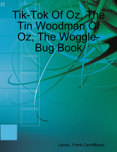 Tik-Tok Of Oz, The Tin Woodman Of Oz, The Woggle-Bug Book