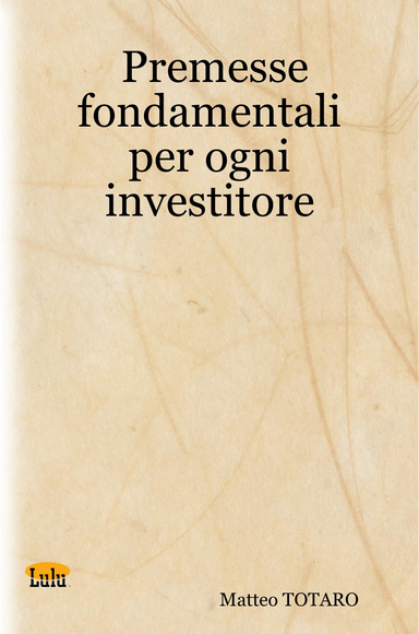 Premesse fondamentali per ogni investitore