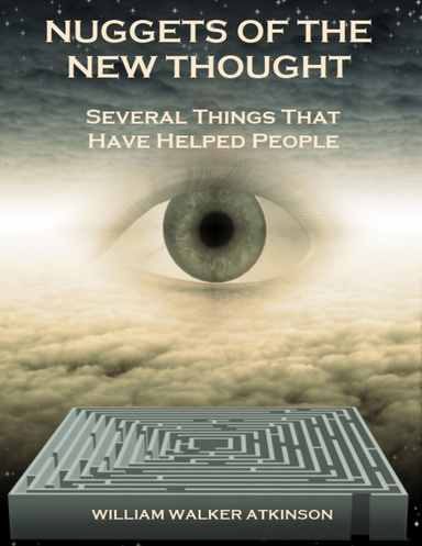 Nuggets of the New Thought : Several Things That Have Helped People (Illustrated)