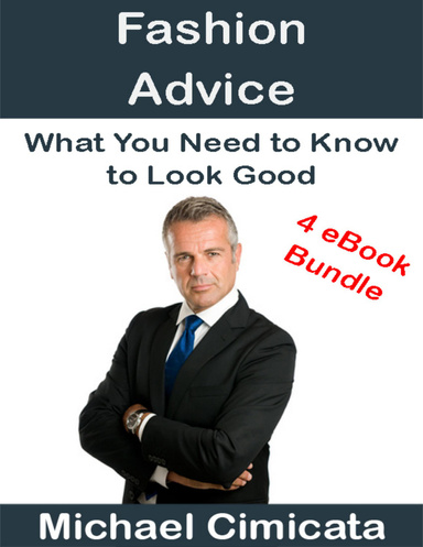 Fashion Advice: What You Need to Know to Look Good (4 eBook Bundle)