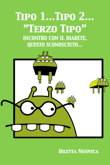 Tipo 1, Tipo 2 "Terzo Tipo" - Incontro con il diabete questo sconosciuto...