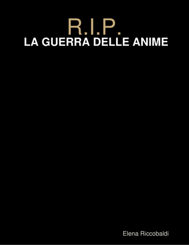 R.I.P. -  LA GUERRA DELLE ANIME