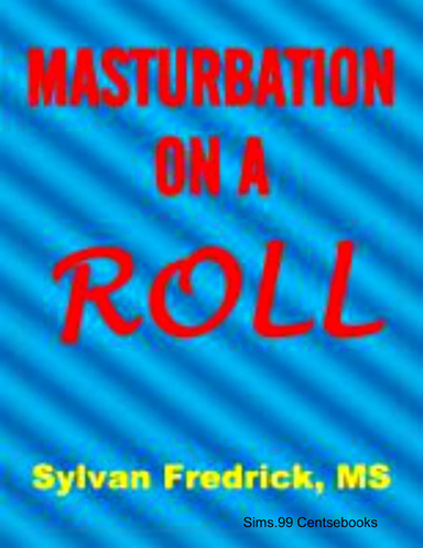 Masturbation On A Roll