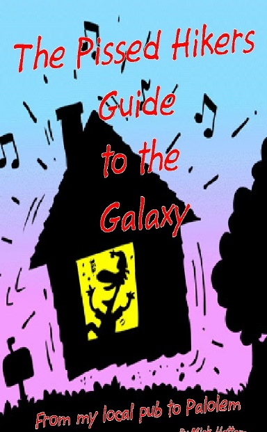 The Pissed Hikers Guide to the Galaxy