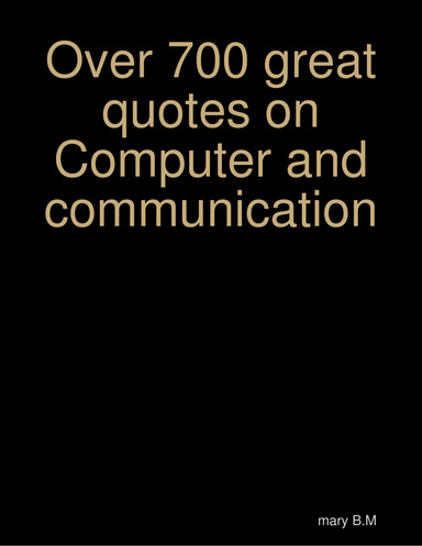 Over 700 great quotes on Computer and communication