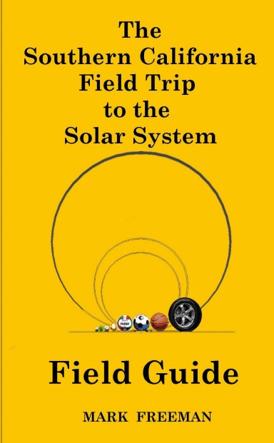 Southern California Field Trip to the Solar System Field Guide