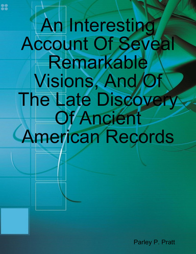 An Interesting Account Of Seveal Remarkable Visions, And Of The Late Discovery Of Ancient American Records