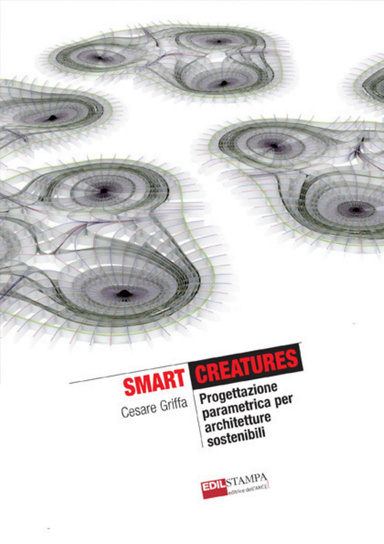 Smart Creatures Progettazione parametrica per architetture sostenibili (Ebook)