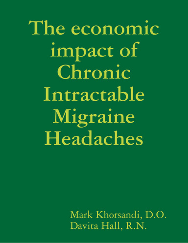 The economic impact of Chronic Intractable Migraine Headaches