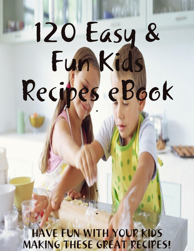 102 Easy and Fun Recipes for kids