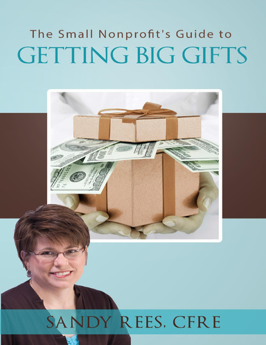 The Small Nonprofit's Guide to Getting Big Gifts