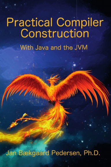 Practical Compiler Construction With Java and the JVM