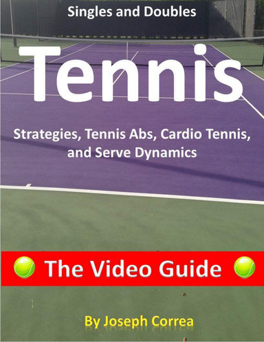 Singles and Doubles Tennis Strategies, Tennis Abs, Cardio Tennis, and Serve Dynamics: The Video Guide