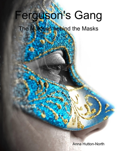 Ferguson's Gang - The Maidens behind the Masks